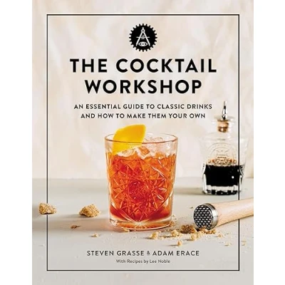 Afbeelding van The Cocktail Workshop: An Essential Guide to Classic Drinks and How Make Them Your Own