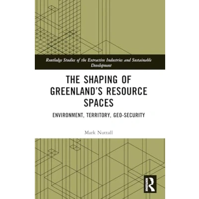 Afbeelding van The Shaping of Greenland’s Resource Spaces: Environment, Territory, Geo Security