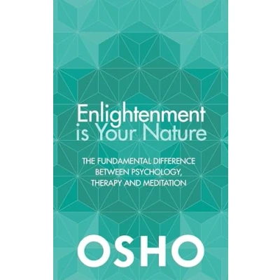 Afbeelding van Enlightenment is Your Nature: The Fundamental Difference Between Psychology, Therapy, and Meditation