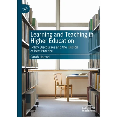 Afbeelding van Learning and Teaching in Higher Education: Policy Discourses the Illusion of Best Practice