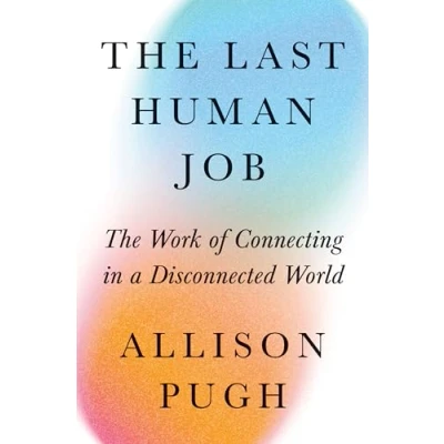 Afbeelding van The Last Human Job: Work of Connecting in a Disconnected World