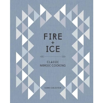 Afbeelding van Fire and Ice: Classic Nordic Cooking [A Cookbook]