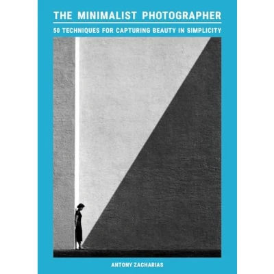 Afbeelding van The Minimalist Photographer: 50 techniques for capturing beauty in simplicity