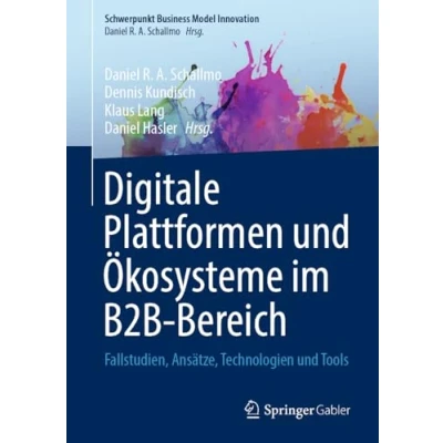 Afbeelding van Digitale Plattformen und Ökosysteme im B2B Bereich: Fallstudien, Ansätze, Technologien Tools