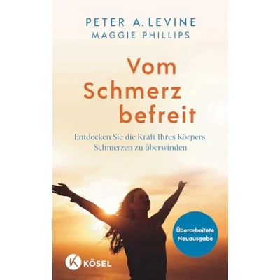 Afbeelding van Vom Schmerz befreit: Entdecken Sie die Kraft Ihres Körpers, Schmerzen zu überwinden Mit 15 Übungen als Audio Download Überarbeitete Neuausgabe