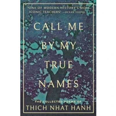 Afbeelding van Call Me By My True Names: The Collected Poems of Thich Nhat Hanh