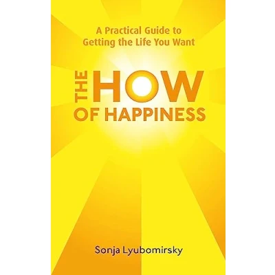 Afbeelding van The How Of Happiness: A Practical Guide to Getting Life You Want