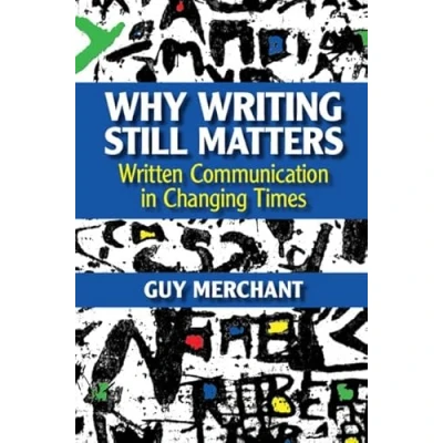 Afbeelding van Why Writing Still Matters: Written Communication in Changing Times