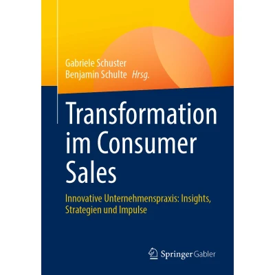 Afbeelding van Transformation im Consumer Sales: Innovative Unternehmenspraxis: Insights, Strategien und Impulse