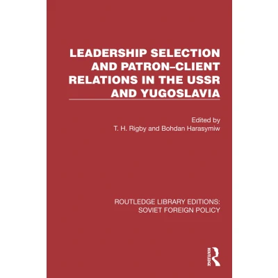 Afbeelding van Leadership Selection and PatronClient Relations in the USSR Yugoslavia