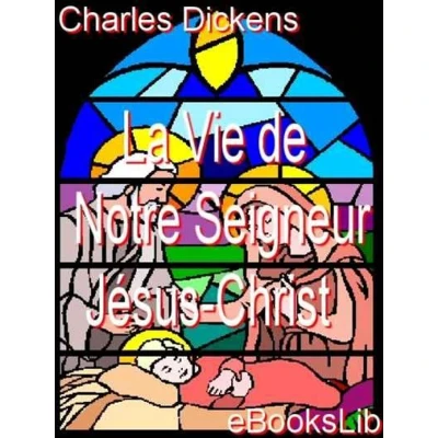 Afbeelding van La vie de Notre Seigneur Jesus Christ: Illustrée par plus quatre cent gravures d&#039;aprés les quatres Evangiles
