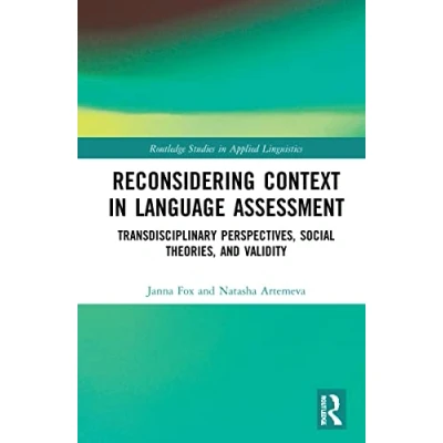 Afbeelding van Reconsidering Context in Language Assessment: Transdisciplinary Perspectives, Social Theories, and Validity