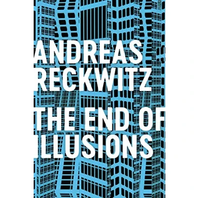 Afbeelding van The End of Illusions: Politics, Economy, and Culture in Late Modernity