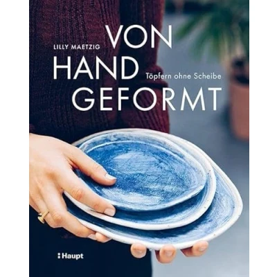 Afbeelding van Von Hand geformt: Töpfern ohne Scheibe Techniken und Projekte