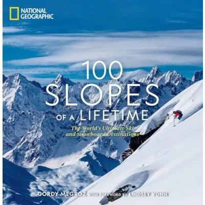 Afbeelding van 100 Slopes of a Lifetime: The World&#039;s Ultimate Ski and Snowboard Destinations