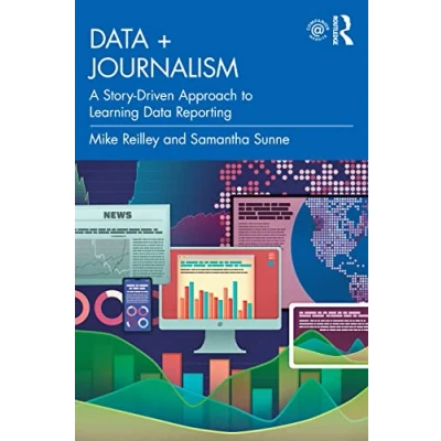 Afbeelding van Data + Journalism: A Story Driven Approach to Learning Reporting