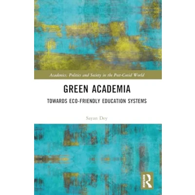 Afbeelding van Academics, Politics and Society in the Post Covid World Green Academia
