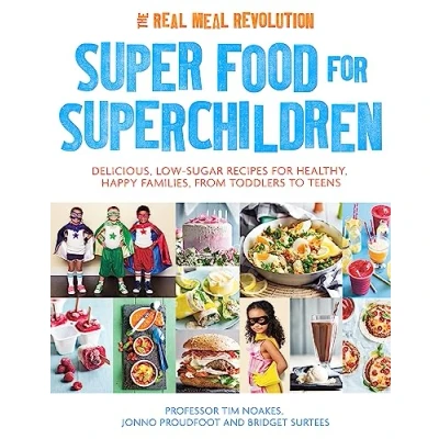 Afbeelding van Super Food for Superchildren: Delicious, low sugar recipes healthy, happy children, from toddlers to teens