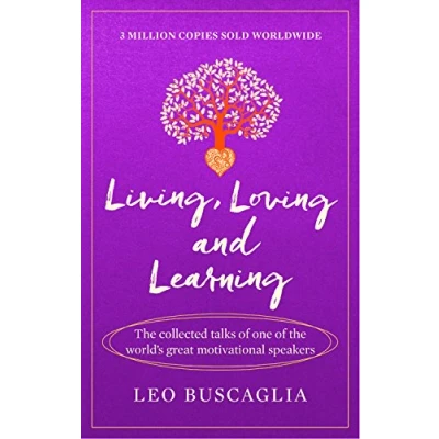Afbeelding van Living, Loving and Learning: the collected talks of one world’s great motivational speakers