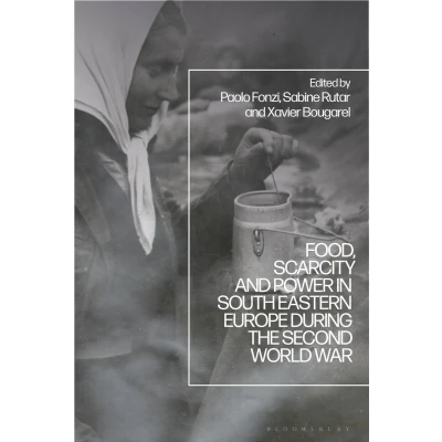 Afbeelding van Food, Scarcity and Power in Southeastern Europe during the Second World War