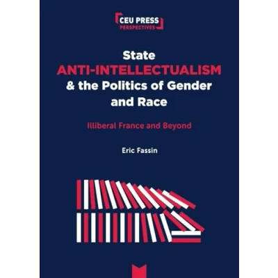 Afbeelding van State Anti Intellectualism and the Politics of Gender Race: Illiberal France Beyond
