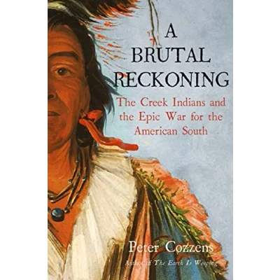 Afbeelding van A Brutal Reckoning: the Creek Indians and Epic War for American South