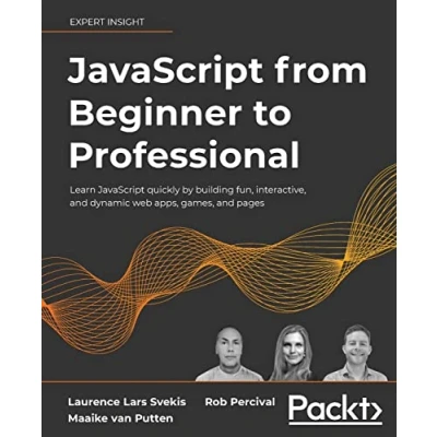 Afbeelding van JavaScript from Beginner to Professional: Learn quickly by building fun, interactive, and dynamic web apps, games, pages