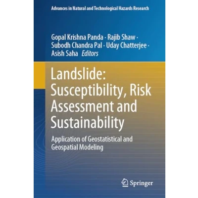 Afbeelding van Landslide: Susceptibility, Risk Assessment and Sustainability: Application of Geostatistical Geospatial Modeling: 52