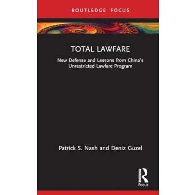 Afbeelding van Total Lawfare: New Defense and Lessons from China’s Unrestricted Lawfare Program