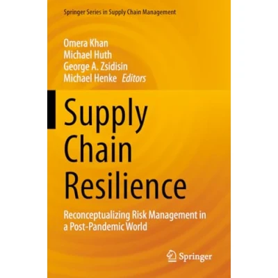 Afbeelding van Supply Chain Resilience: Reconceptualizing Risk Management in a Post Pandemic World: 21