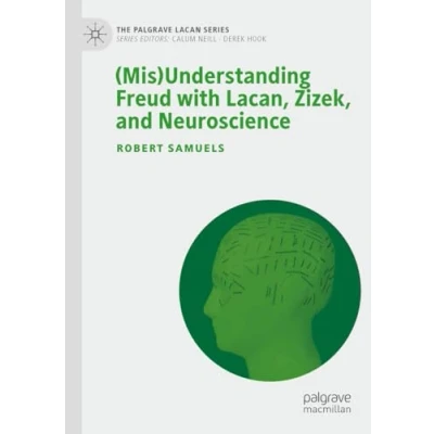 Afbeelding van (Mis)Understanding Freud with Lacan, Zizek, and Neuroscience