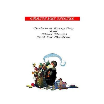 Afbeelding van Christmas Every Day And Other Stories Told For Children