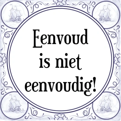 Afbeelding van Eenvoud is niet eenvoudig! Tegeltje + Spreuk