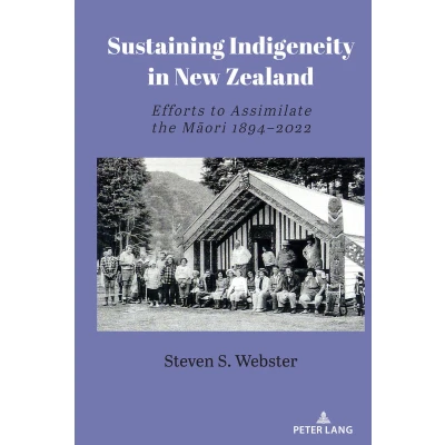 Afbeelding van Sustaining Indigeneity in New Zealand: Efforts to Assimilate the Māori 1894 2022