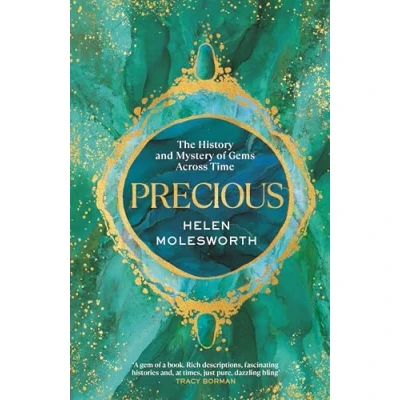 Afbeelding van Precious: A fascinating history of the world’s most treasured gemstones and who wore them by renowned jewellery expert