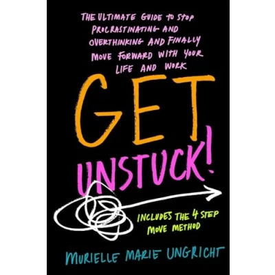 Afbeelding van Get Unstuck!: The ultimate guide to stop procrastinating and overthinking finally move forward with your life work.