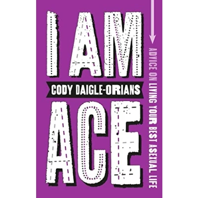 Afbeelding van I Am Ace: Advice on Living Your Best Asexual Life
