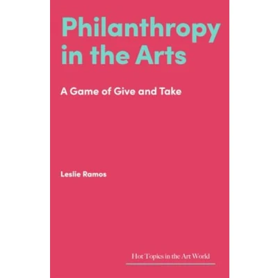 Afbeelding van Philanthropy in the Arts: A Game of Give and Take
