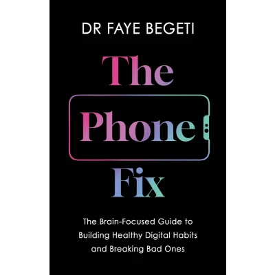 Afbeelding van The Phone Fix: Brain Focused Guide to Building Healthy Digital Habits and Breaking Bad Ones