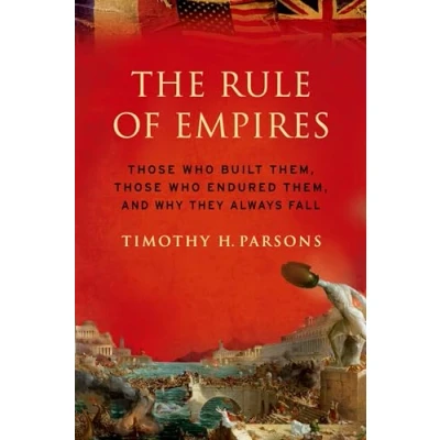 Afbeelding van Rule of Empires: Those Who Built Them, Endured and Why They Always Fall
