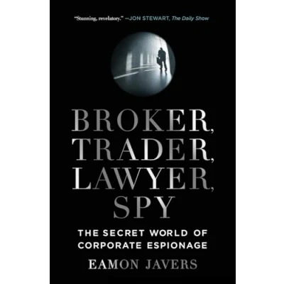 Afbeelding van Broker, Trader, Lawyer, Spy: The Secret World of Corporate Espionage