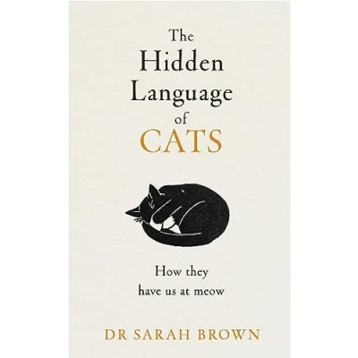 Afbeelding van The Hidden Language of Cats: How They Have Us at Meow