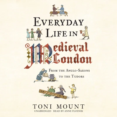 Afbeelding van Everyday Life in Medieval London: From the Anglo Saxons to Tudors