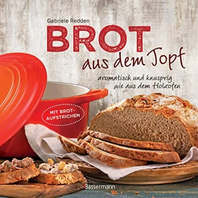 Afbeelding van Brot aus dem gusseisernen Topf Die besten Rezepte für Sauerteig, Hefeteig, süße Brote, glutenfreie Brote und Brotaufstriche: aromatisch knusprig wie Holzofen