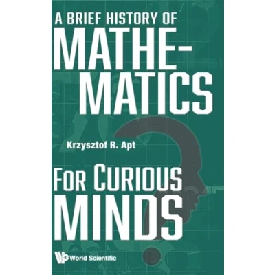 Afbeelding van BRIEF HISTORY OF MATHEMATICS FOR CURIOUS MINDS, A