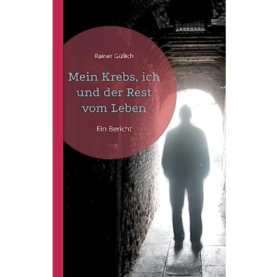 Afbeelding van Mein Krebs, ich und der Rest vom Leben: Ein Bericht