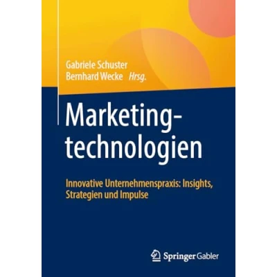 Afbeelding van Marketingtechnologien: Innovative Unternehmenspraxis: Insights, Strategien und Impulse