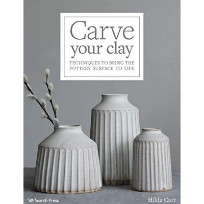 Afbeelding van Carve Your Clay: Techniques to Bring the Pottery Surface Life