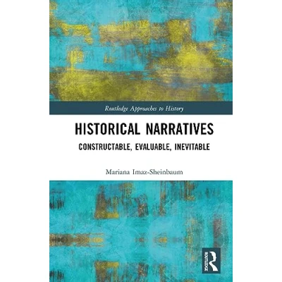 Afbeelding van Historical Narratives: Constructable, Evaluable, Inevitable