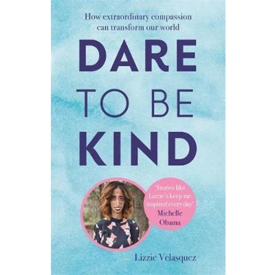 Afbeelding van Dare to be Kind: How Extraordinary Compassion Can Transform Our World